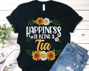 Happiness Is Being A Tia Shirt, Tia Shirt, Tia T-Shirt, Gift For Tia, Tia Gift, Mothers Day Shirt, Christmas Shirt