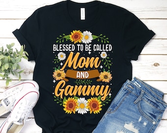 Blessed To Be Called Mom And Gammy Shirt, Gammy Shirt, Gammy Sunflower Shirt, Gammy Gift, New Gammy T-Shirt, Personalized