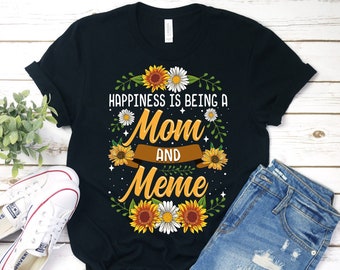 Happiness Is Being A Mom And Meme Shirt, Meme Shirt, Meme Sunflower Shirt, Meme Gift, New Meme T-Shirt, Personalized