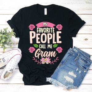 My Favorite People Call Me Gram Mothers Day Gift T-Shirt My Favorite People Call Me Gram Mothers Day Gift T-Shirt