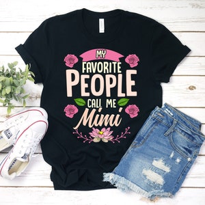 My Favorite People Call Me Mimi Shirt, Mimi Shirt, Mimi T-Shirt, Gift For Mimi, Mimi, Mothers Day, Christmas Gifts