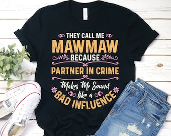 Mawmaw Shirt, Mawmaw T-Shirt, Mothers Day Shirt, They Call Me Mawmaw Because Partner In Crime Shirt, Gift For Mawmaw, Personalized