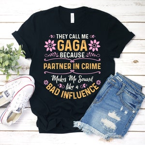 Gaga Shirt, Gaga T-Shirt, Mothers Day Shirt, They Call Me Gaga Because Partner In Crime Shirt, Gift For Gaga, Personalized