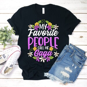 My Favorite People Call Me Gaga Shirt, Gaga Shirt, Gaga T-Shirt, Mothers Day Shirt, Gift For Gaga, Personalized, Gaga Gift