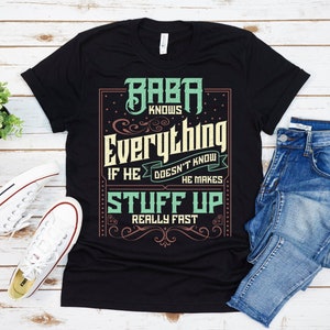 Baba Knows Everything Shirt, Baba Shirt, Fathers Day Shirt, Gift For Baba, Funny Baba Shirt, Baba Gift, Personalized