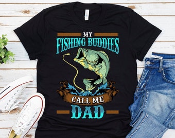 My Fishing Buddies Call Me Dad Shirt, Dad Fishing Shirt, Fathers Day Shirt, Dad Gift, Funny Fishing Gift, Personalized