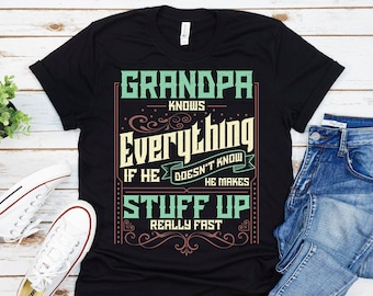 Grandpa Knows Everything Shirt, Grandpa Shirt, Fathers Day Shirt, Gift For Grandpa, Funny Grandpa Shirt, Grandpa Gift, Personalized