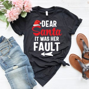 Funny Christmas Couples Shirts, Dear Santa It Was Her Fault Shirt, Christmas T-shirt, Christmas Tshirt, Funny Christmas Couples Gifts