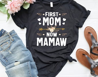 First Mom Now Mamaw Shirt, Mamaw Shirt, Mothers Day Gift, New Mamaw Shirt, Gift For Mamaw, Pregnancy Announcement, Personalized