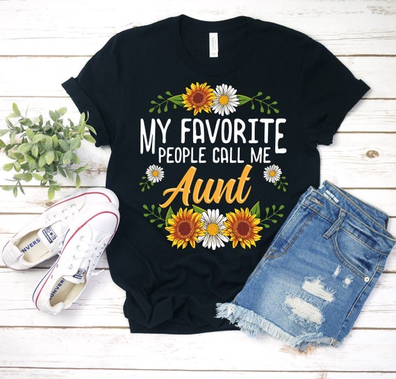 My Favorite People Call Me Aunt Floral Aunt Mother's Day T-Shirt My Favorite People Call Me Aunt Floral Aunt Mother's Day T-Shirt