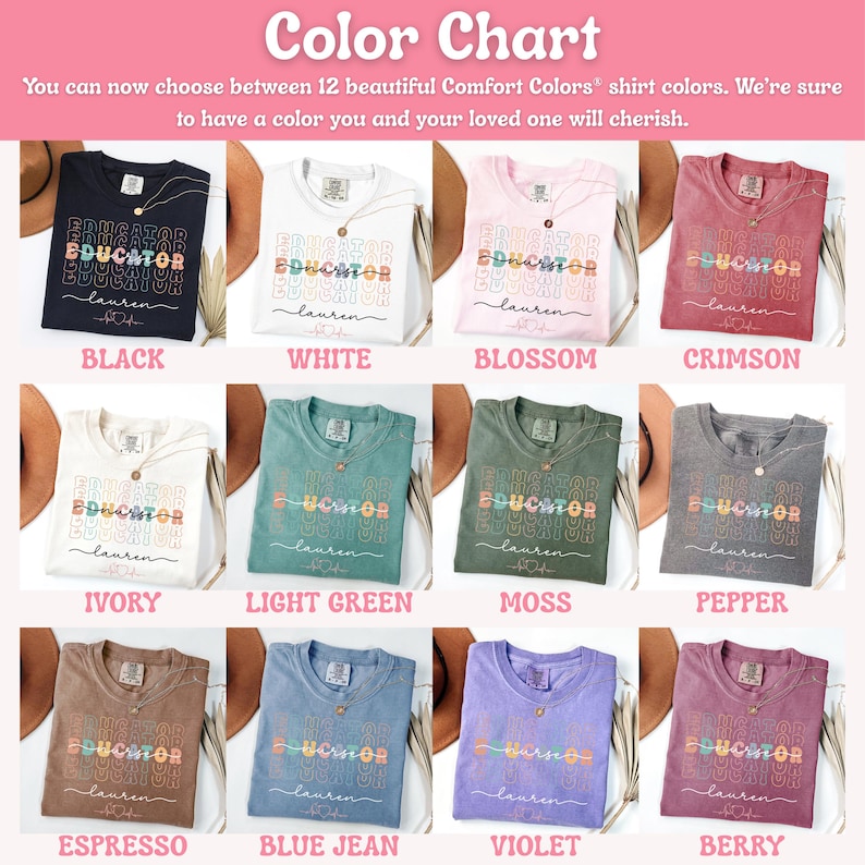 May include: Color chart showcasing 12 Comfort Colors t-shirts. Each shirt features the word "EDUCATOR" in a colorful, layered design, with the name "lauren" below. Colors include black, white, blossom, crimson, ivory, light green, moss, pepper, espresso, blue jean, violet, and berry.