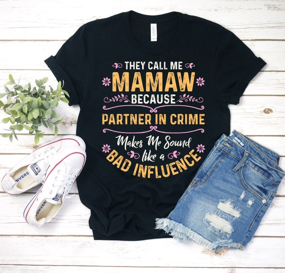 Mamaw Shirt, Mamaw T-Shirt, Mothers Day Shirt, They Call Me Mamaw Because Partner In Crime Shirt, Gift For Mamaw, Personalized