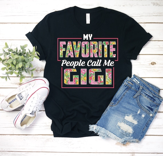 My Favorite People Call Me Gigi T Shirt Gift For Women My Favorite People Call Me Gigi T Shirt Gift For Women