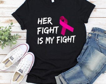 Her Fight Is My Fight Shirt, Breast Cancer Awareness Shirt, Breast Cancer Shirt, Pink Ribbon Shirt, Breast Cancer Gifts, Survivor