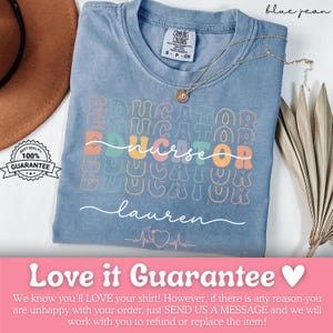May include: A blue Comfort Colors t-shirt with the word "EDUCATOR" in colorful letters. The word "nurse" is in the center, with the name "lauren" below it. A gold necklace and a "100% Guarantee" badge are also visible.