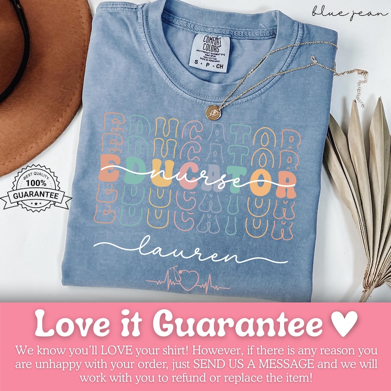 May include: A blue Comfort Colors t-shirt with the word "EDUCATOR" in colorful letters. The word "nurse" is in the center, with the name "lauren" below it. A gold necklace and a "100% Guarantee" badge are also visible.