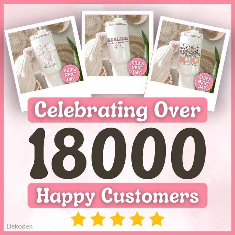 May include: The image shows white insulated tumblers with different designs, including floral and text. The text "Celebrating Over 18000 Happy Customers" and "Ships Next Day" are also visible. The tumblers are set against a pink backdrop.