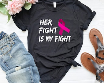 Breast Cancer Awareness Shirt | Breast Cancer Shirt | Cancer Awareness Shirt | Pink Ribbon Shirt | Breast Cancer | Her Fight Is My Fight