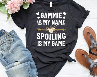 Gammie Shirt, Gammie Is My Name Spoiling Is My Game Shirt, Mothers Day, Personalized Gammie Shirt, Funny Gammie Gift, Gammie T-Shirt