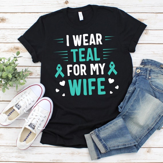 I Wear Teal For My Wife Ovarian Cancer Awareness Shirt I Wear Teal For My Wife Ovarian Cancer Awareness Shirt