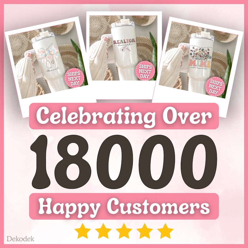 May include: White insulated tumblers with various designs, including floral and text, are displayed. The image includes the text "Celebrating Over 18000 Happy Customers" and "Ships Next Day". The tumblers are presented on a pink background.