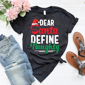 Dear Santa Define Naughty Shirt, Christmas Shirt, Christmas T Shirt, Christmas T-Shirt, Dear Santa Shirt, Funny Christmas Shirt