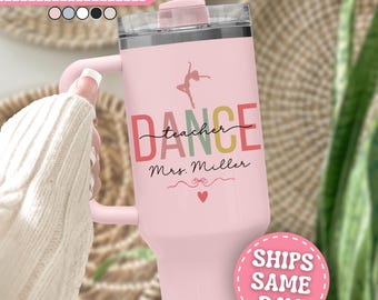 Dance Teacher Tumbler Personalized Dance Teacher 40oz Tumbler with Handle Custom Dance Teacher Gifts For Dance Teacher Cup for Dance Teacher
