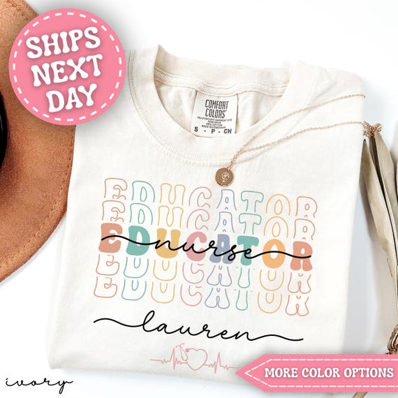 Comfort Colors® Personalized Nurse Educator Shirt Custom Nurse Educator Gift for Nurse Educator T Shirt for Nurse Educator Tshirt (DKCC012)
