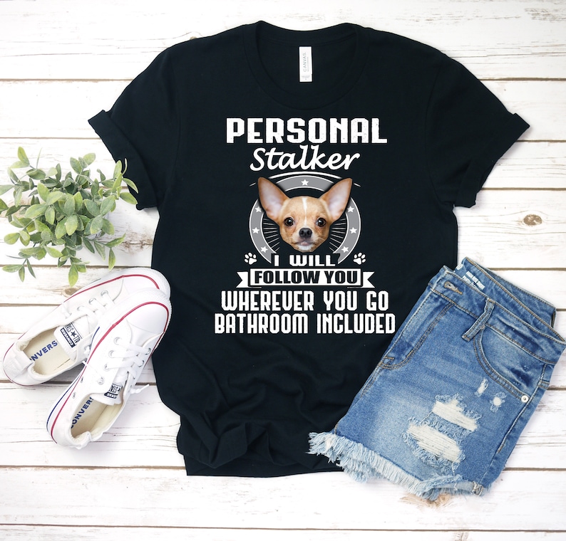 Personal Stalker ∙ Chihuahua Shirt ∙ Chihuahua T Shirt ∙ Chihuahua Gift ∙ Chihuahua Mom ∙ Chihuahua Dad ∙ Owner ∙ Hoodie ∙ Sweatshirt image 1