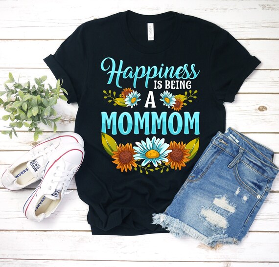 Happiness Is Being Mommom Shirt Cute Mother's Day Shirt Gift Happiness Is Being Mommom Shirt Cute Mother's Day Shirt Gift