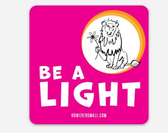 However Small BE A LIGHT Square Vinyl Sticker