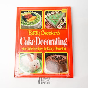 Betty Crocker&#39;s Cake Decorating with Cake Recipes for Every Occasion, Vintage Cookbook, First Edition, 1984