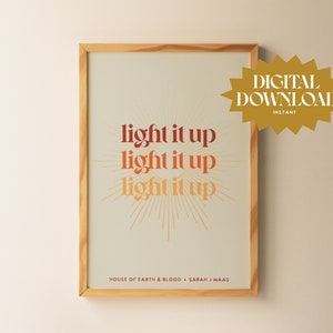 Light It Up Print / Sarah J Maas Art Print / Crescent City Print / House of Earth and Blood / Book Quote / Book Art / Digital Download