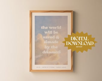 The World Will Be Saved & Remade By The Dreamers / Throne of Glass Print / Sarah J Maas Art Print / Book Quote / Bookish Art