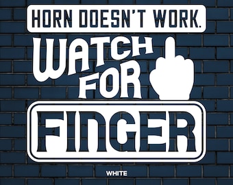 May include: White text on a blue brick background reads "Horn doesn't work. Watch for finger" with a white middle finger pointing up.