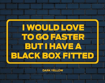 I would love to go faster Black Box Car Decal | 17 Color Options