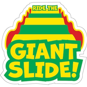 May include: A green and yellow giant slide with red flames on the sides. The text "RIDE THE GIANT SLIDE!" is written in yellow letters on a green background.