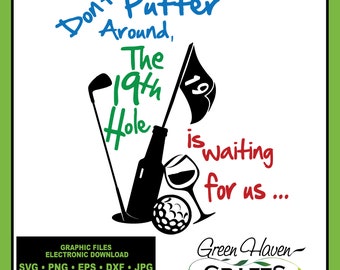 Don't Putter Around, the 19th Hole is Waiting for Us,  SVG to cut out of HTV vinyl using your Die Cut Machine