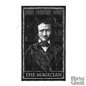 May include: Black and white illustration of Edgar Allan Poe, the author, with a raven on his shoulder. The image is framed in a black border with the text "The Magician" at the bottom. The text "Mortus Viventi" is in the lower right corner.