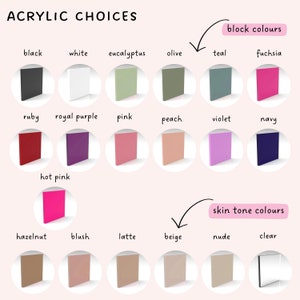 May include: Acrylic sheet color chart with 16 different colors, including black, white, eucalyptus, olive, teal, fuchsia, ruby, royal purple, pink, peach, violet, navy, hot pink, hazelnut, blush, latte, beige, nude, and clear.