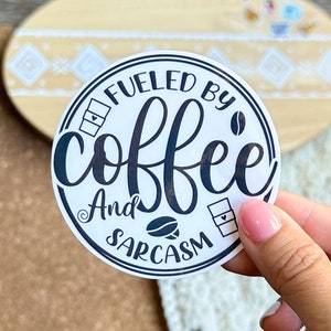 Vinyl sticker fueled by coffee and sarcasm, laptop sticker, coffee stickers, coffee lover gifts, sarcastic gift, funny gift