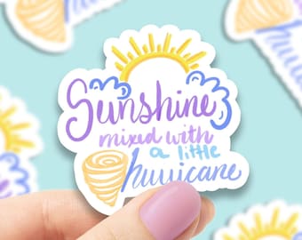Sunshine mixed with a little hurricane vinyl Sticker, , funny stickers, , laptop sticker, waterproof sticker