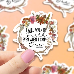 I will walk by faith even when I cannot see vinyl sticker, Faith sticker, best friend gift, laptop sticker, , sarcastic gift