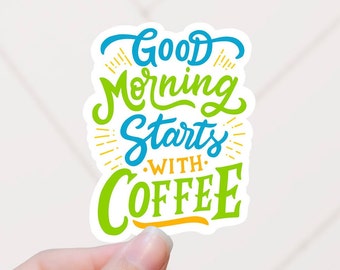 Good morning starts with coffee vinyl sticker, coffee sticker,  coffee cup, , laptop sticker, waterproof sticker