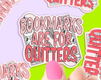 Bookmarks are for quitters vinyl sticker, Book quotes, best friend gift,  laptop sticker, motivational quotes,  stickers for