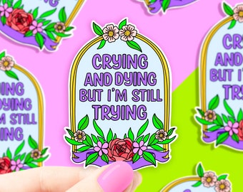 Crying and Dying Sticker, sticker for water bottle, sarcastic humor stickers, dry humor, 90s aesthetic, Girly Aesthetic