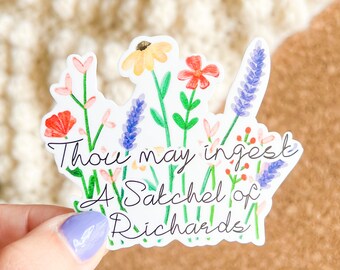 Wildflower Thou may ingest a satchel of Richards vinyl sticker, laptop stickers, funny stickers, friend gift, sarcastic gift, funny gift