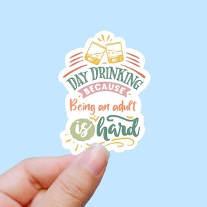Vinyl sticker day drinking because, small gifts, Water bottle stickers, tumbler stickers, decals, laptop stickers