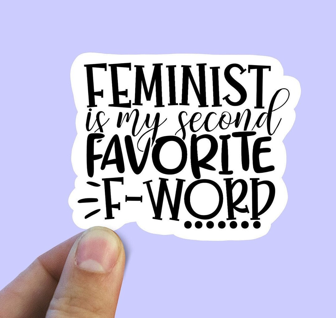 Feminist is My Second Favorite F Word Vinyl Sticker Feminist Etsy