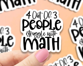 4 out of 3 people struggle with math vinyl sticker, math teacher gift, laptop stickers, trendy stickers, gifts for mom, motivational quotes